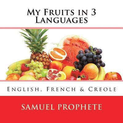 My Fruits in 3 Languages: English, French & Creole 1