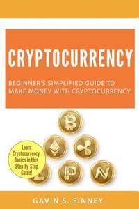 bokomslag Cryptocurrency: Beginner's Simplified Guide to Make Money with Cryptocurrency