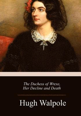 The Duchess of Wrexe, Her Decline and Death 1