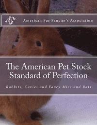 bokomslag The American Pet Stock Standard of Perfection: Rabbits, Cavies and Fancy Mice and Rats