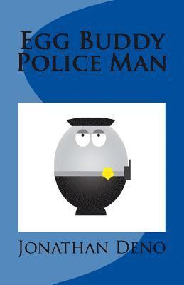 Jonathan Deno - Egg Buddy Police Man, Häftad