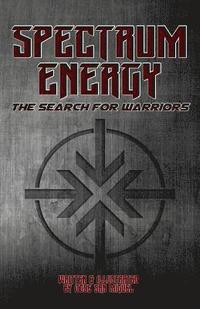 bokomslag Spectrum Energy: The Search for Warriors