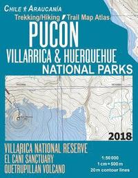 bokomslag Pucon Trekking/Hiking Trail Map Atlas Villarrica & Huerquehue National Parks Chile Araucania Villarica National Reserve El Cani Sanctuary Quetrupillan Volcano 1