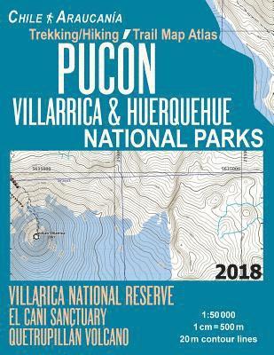 Pucon Trekking/Hiking Trail Map Atlas Villarrica & Huerquehue National Parks Chile Araucania Villarica National Reserve El Cani Sanctuary Quetrupillan Volcano 1 1