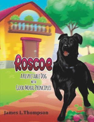 bokomslag Roscoe: A Respectable Dog With Good Moral Principles