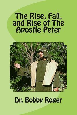 bokomslag The Rise, Fall, and Rise of The Apostle Peter