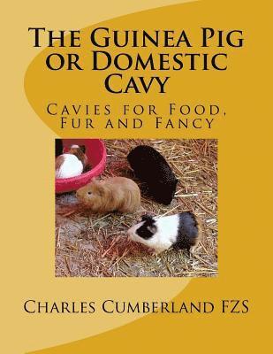 The Guinea Pig or Domestic Cavy: Cavies for Food, Fur and Fancy 1