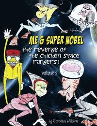 bokomslag Me & Super Super Nobel (volume 2): The Revenge of the Chicken Space Rangers