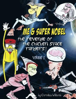 Me & Super Super Nobel (volume 2): The Revenge of the Chicken Space Rangers 1