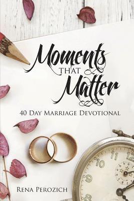 bokomslag Moments That Matter: 40 Day Marriage Devotional