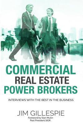 bokomslag Commercial Real Estate Power Brokers: Interviews With the Best in the Business