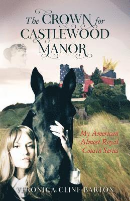 Veronica Cline Barton - The Crown for Castlewood Manor: My American Almost-Royal Cousin Series, Häftad
