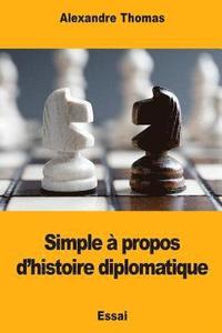 bokomslag Simple à propos d'histoire diplomatique