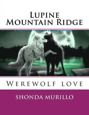 Lupine Mountain Ridge: Werewolf love 1