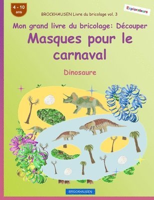 bokomslag BROCKHAUSEN Livre du bricolage vol. 3 - Mon grand livre du bricolage - Découper Masques pour le carnaval
