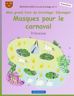 BROCKHAUSEN Livre du bricolage vol. 4 - Mon grand livre du bricolage - Decouper Masques pour le carnaval 1