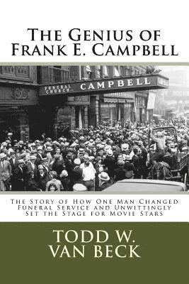 Todd W. Van Beck - The Genius of Frank E. Campbell: The Story of How One Man Changed Funeral Service, Häftad