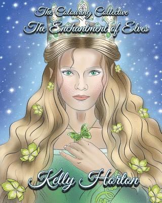 bokomslag The Enchantment Of Elves: A magical greyscale and line art colouring book of the beauty of Elves