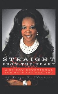 bokomslag Straight from the Heart: A 30 day Devotional for Help and Healing