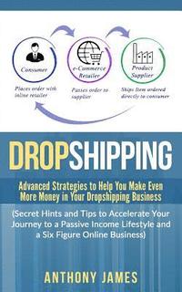 bokomslag Dropshipping: Advanced Strategies to Help You Make Even More Money in Your Dropshipping Business (Secret Hints and Tips to Accelerat