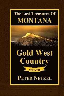 bokomslag The Lost Treasures Of Montana: Gold West Country - Volume 2