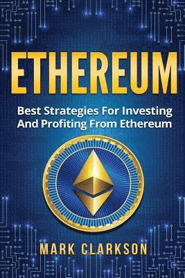 bokomslag Ethereum: Best Strategies For Investing And Profiting From Ethereum