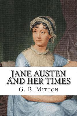 G. E. Mitton - Jane Austen and Her Times, Häftad