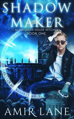 Shadow Maker: Morrighan House Witches Book One 1