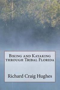 bokomslag Biking and Kayaking through Tribal Florida