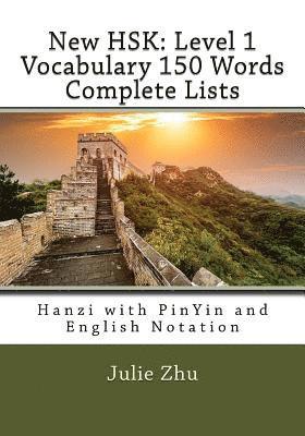 Julie Zhu - New HSK: Level 1 Vocabulary 150 Words Complete Lists: Hanzi with PinYin and English Notation, Häftad