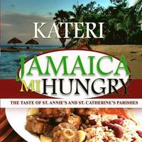 bokomslag Jamaica Mi Hungry: The Taste of St. Anne's and St. Catherine's Parishes