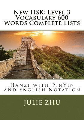 New HSK: Level 3 Vocabulary 600 Words Complete Lists: Hanzi with PinYin and English Notation 1