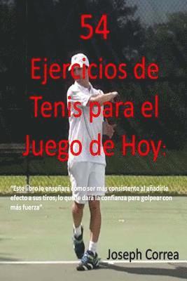 bokomslag 54 Ejercicios de Tenis para el juego de hoy: Mejore su consistencia y fuerza