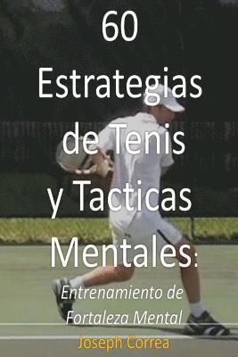 60 Estrategias de Tenis y Tácticas Mentales: Entrenamiento de fortaleza mental 1