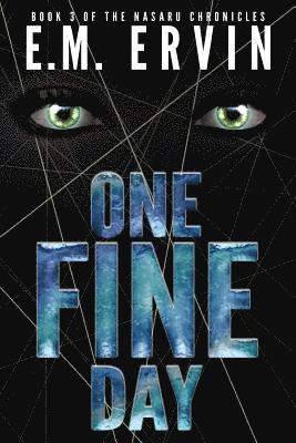 One Fine Day: Book 3 of the Nasaru Chronicles 1