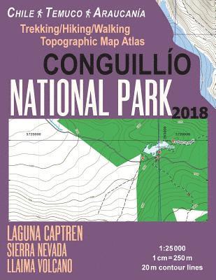 bokomslag Conguillio National Park Trekking/Hiking/Walking Topographic Map Atlas Chile Temuco Araucania Laguna Captren Sierra Nevada Llaima Volcano 1