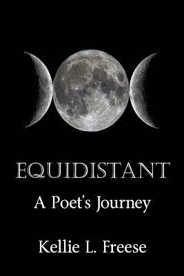 Kellie L. Freese - Equidistant A Poet's Journey, Häftad