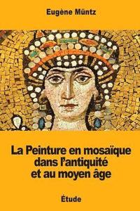 bokomslag La Peinture en mosaïque dans l'antiquité et au moyen âge