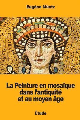 Eugène Müntz - La Peinture en mosaïque dans l'antiquité et au moyen âge, Häftad. Tillgänglighet: Lägg i varukorg