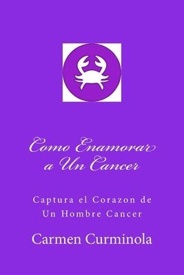 bokomslag Como Enamorar a Un Cancer: Captura el Corazon de Un Hombre Cancer