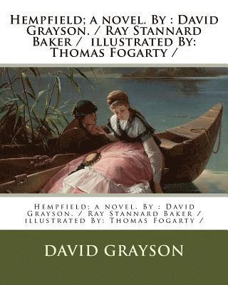 Hempfield; a novel. By: David Grayson. / Ray Stannard Baker / illustrated By: Thomas Fogarty / 1