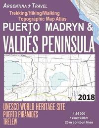 bokomslag Puerto Madryn & Valdes Peninsula Trekking/Hiking/Walking Topographic Map Atlas UNESCO World Heritage Site Puerto Piramides Trelew Argentina Travel 1