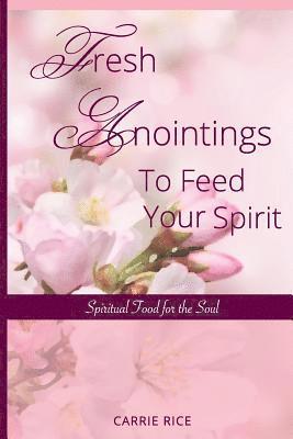 bokomslag Fresh Anointings to Feed Your Spirit: Spiritual Food for the Soul
