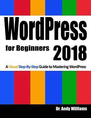 bokomslag Wordpress for Beginners 2018: Subtitle What's This? a Visual Step-By-Step Guide to Mastering Wordpress