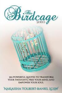 bokomslag The Birdcage: 365 Powerful Quotes To Transform Your Thoughts, Free Your Mind, and Empower Your Soul