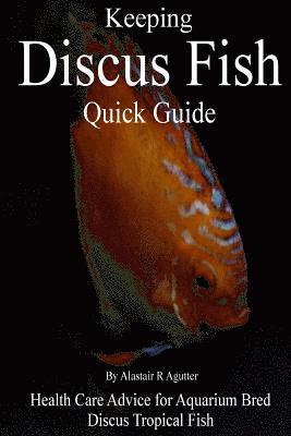 bokomslag Keeping Discus Fish Quick Guide