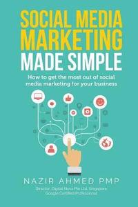 bokomslag Social Media Marketing Made Simple: How to get the most out of social media marketing for your business