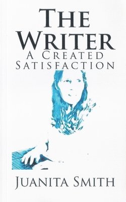 bokomslag The Writer: A Created Satisfaction