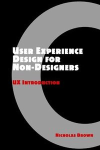 bokomslag User Experience Design for Non-Designers