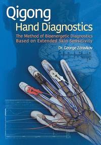 bokomslag Qigong Hand Diagnostics: The Method of Bioenergetic Diagnostics Based on Extended Skin Sensitivity